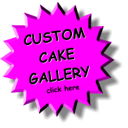 CUSTOM CAKE GALLERY click here CUSTOM CAKE GALLERY
